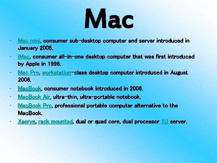 Mac • • Mac mini, consumer sub-desktop computer and server introduced in January 2005.