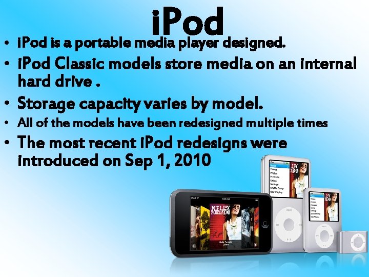 i. Pod • i. Pod is a portable media player designed. • i. Pod