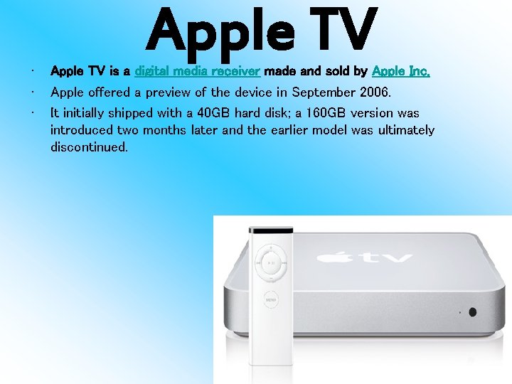  • • • Apple TV is a digital media receiver made and sold