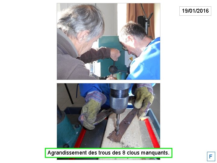 19/01/2016 Agrandissement des trous des 8 clous manquants. F 