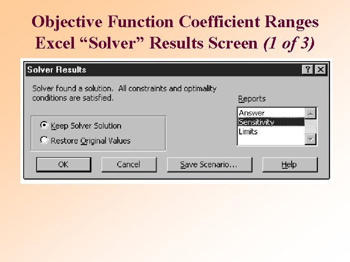Objective Function Coefficient Ranges Excel “Solver” Results Screen (1 of 3) 