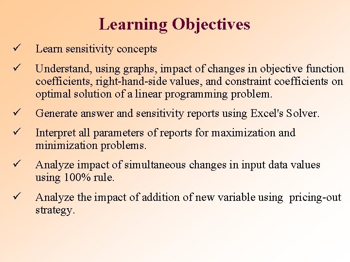 Learning Objectives ü Learn sensitivity concepts ü Understand, using graphs, impact of changes in