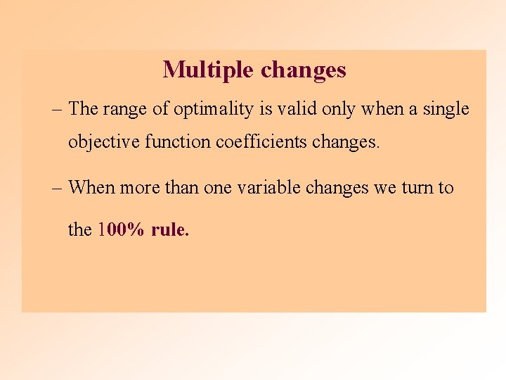 Multiple changes – The range of optimality is valid only when a single objective Multiple changes – The range of optimality is valid only when a single objective