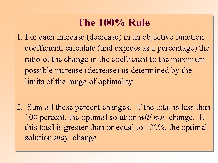 The 100% Rule 1. For each increase (decrease) in an objective function coefficient, calculate The 100% Rule 1. For each increase (decrease) in an objective function coefficient, calculate