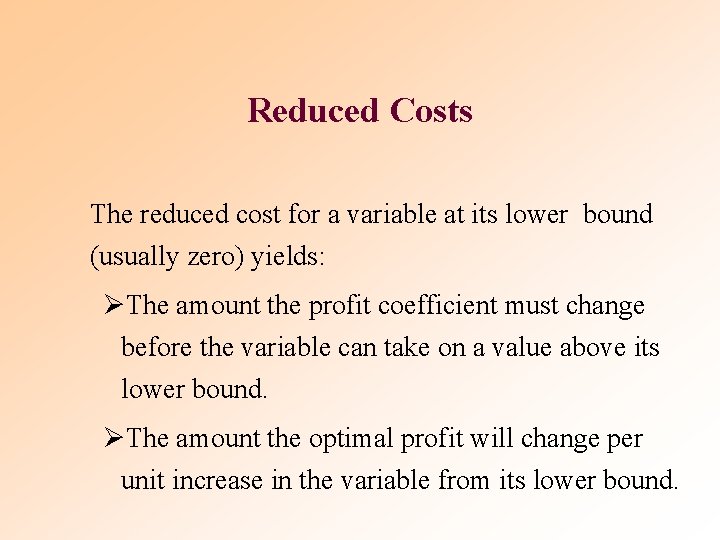 Reduced Costs The reduced cost for a variable at its lower bound (usually zero) Reduced Costs The reduced cost for a variable at its lower bound (usually zero)