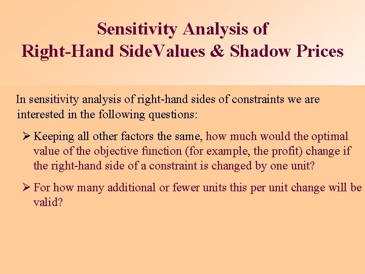 Sensitivity Analysis of Right-Hand Side. Values & Shadow Prices In sensitivity analysis of right-hand Sensitivity Analysis of Right-Hand Side. Values & Shadow Prices In sensitivity analysis of right-hand