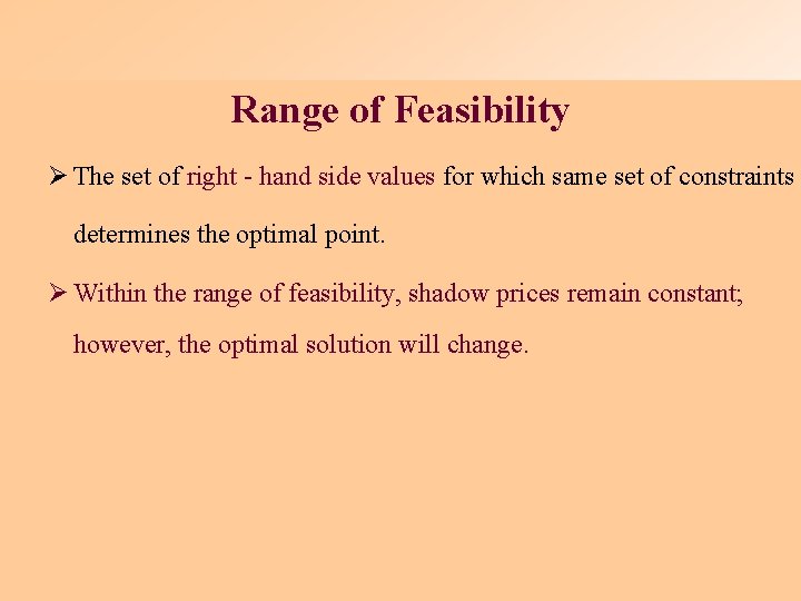 Range of Feasibility Ø The set of right - hand side values for which