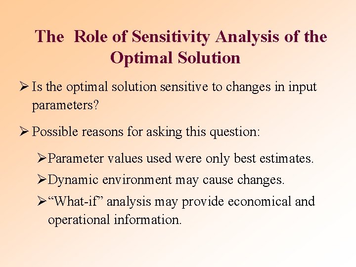 The Role of Sensitivity Analysis of the Optimal Solution Ø Is the optimal solution