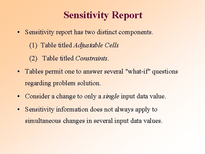 Sensitivity Report • Sensitivity report has two distinct components. (1) Table titled Adjustable Cells