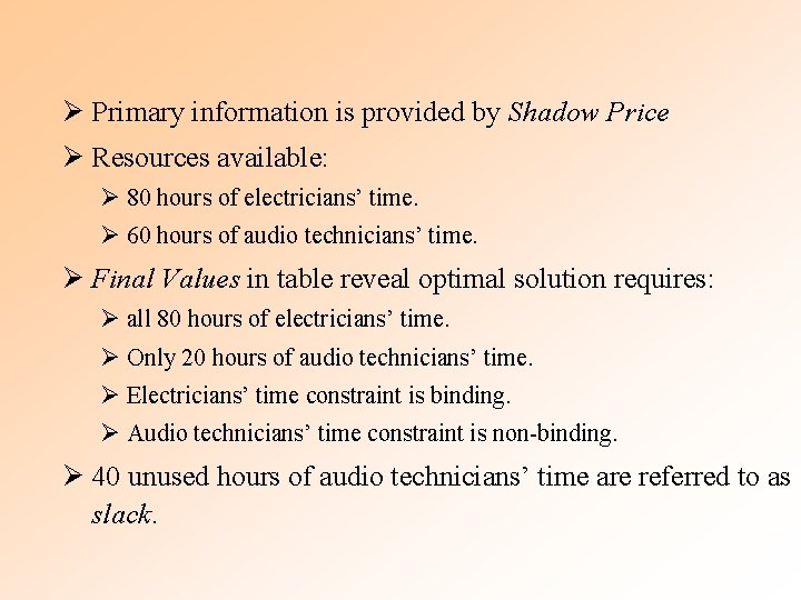 Ø Primary information is provided by Shadow Price Ø Resources available: Ø 80 hours Ø Primary information is provided by Shadow Price Ø Resources available: Ø 80 hours