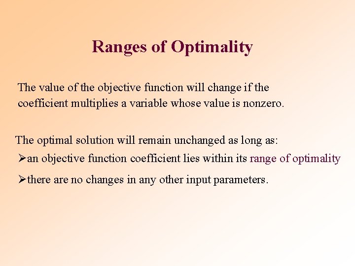 Ranges of Optimality The value of the objective function will change if the coefficient Ranges of Optimality The value of the objective function will change if the coefficient