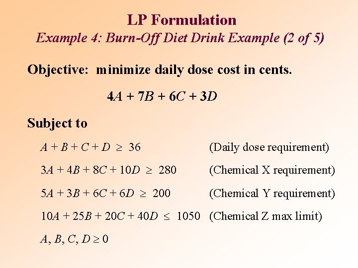 LP Formulation Example 4: Burn-Off Diet Drink Example (2 of 5) Objective: minimize daily