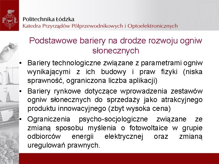 Podstawowe bariery na drodze rozwoju ogniw słonecznych • Bariery technologiczne związane z parametrami ogniw