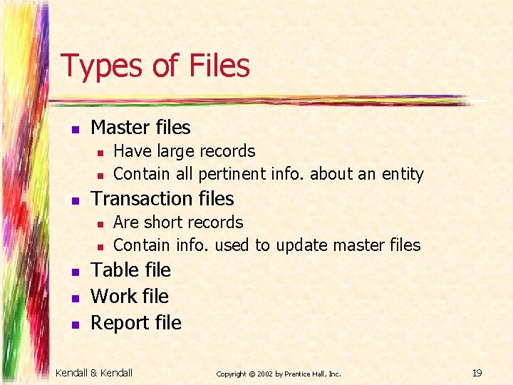 Types of Files n Master files n n n Transaction files n n n