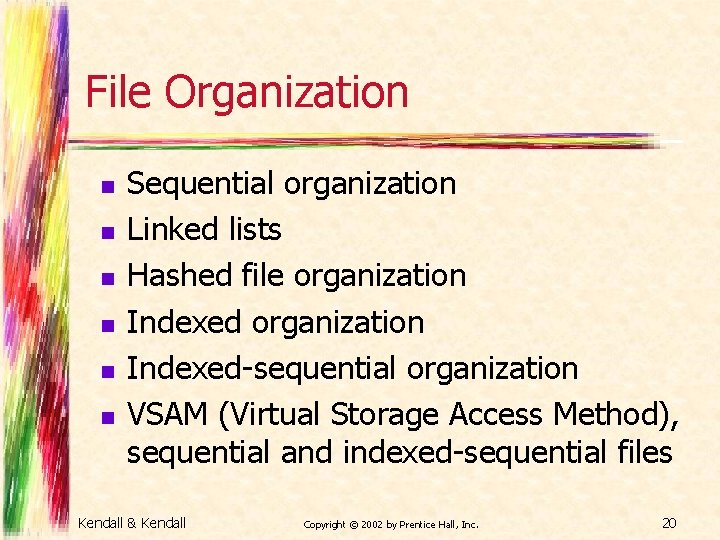 File Organization n n n Sequential organization Linked lists Hashed file organization Indexed-sequential organization