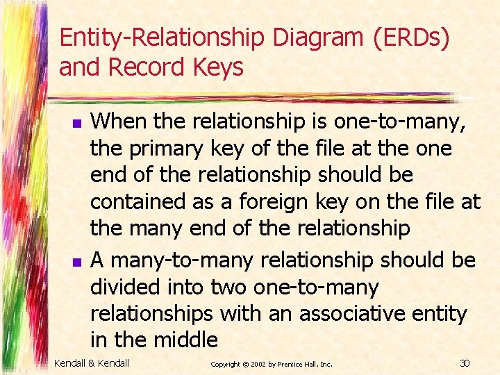 Entity-Relationship Diagram (ERDs) and Record Keys n n When the relationship is one-to-many, the