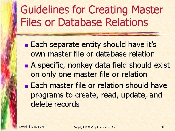 Guidelines for Creating Master Files or Database Relations n n n Each separate entity