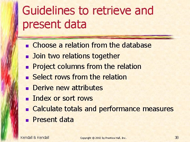 Guidelines to retrieve and present data n n n n Choose a relation from