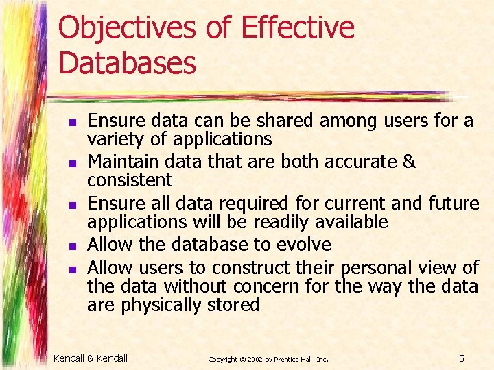 Objectives of Effective Databases n n n Ensure data can be shared among users