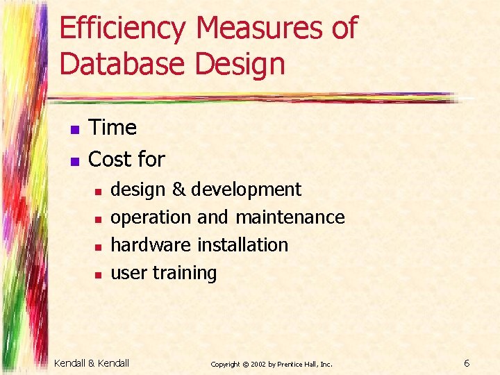 Efficiency Measures of Database Design n n Time Cost for n n design &