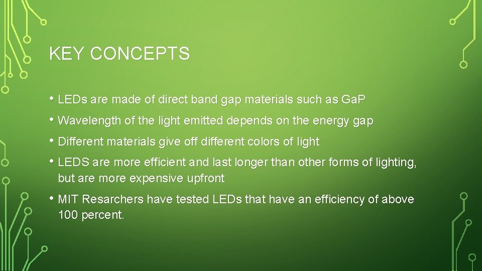 KEY CONCEPTS • LEDs are made of direct band gap materials such as Ga.