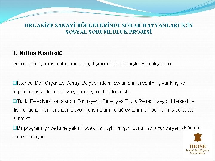 ORGANİZE SANAYİ BÖLGELERİNDE SOKAK HAYVANLARI İÇİN SOSYAL SORUMLULUK PROJESİ 1. Nüfus Kontrolü: Projenin ilk