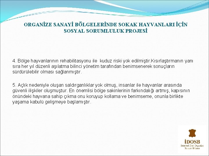 ORGANİZE SANAYİ BÖLGELERİNDE SOKAK HAYVANLARI İÇİN SOSYAL SORUMLULUK PROJESİ 4. Bölge hayvanlarının rehabilitasyonu ile