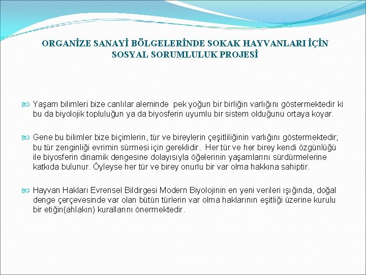 ORGANİZE SANAYİ BÖLGELERİNDE SOKAK HAYVANLARI İÇİN SOSYAL SORUMLULUK PROJESİ Yaşam bilimleri bize canlılar aleminde