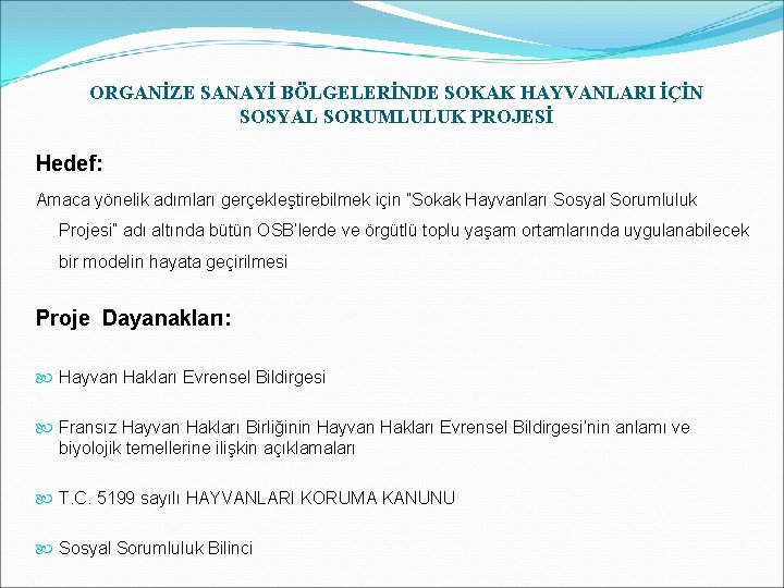 ORGANİZE SANAYİ BÖLGELERİNDE SOKAK HAYVANLARI İÇİN SOSYAL SORUMLULUK PROJESİ Hedef: Amaca yönelik adımları gerçekleştirebilmek