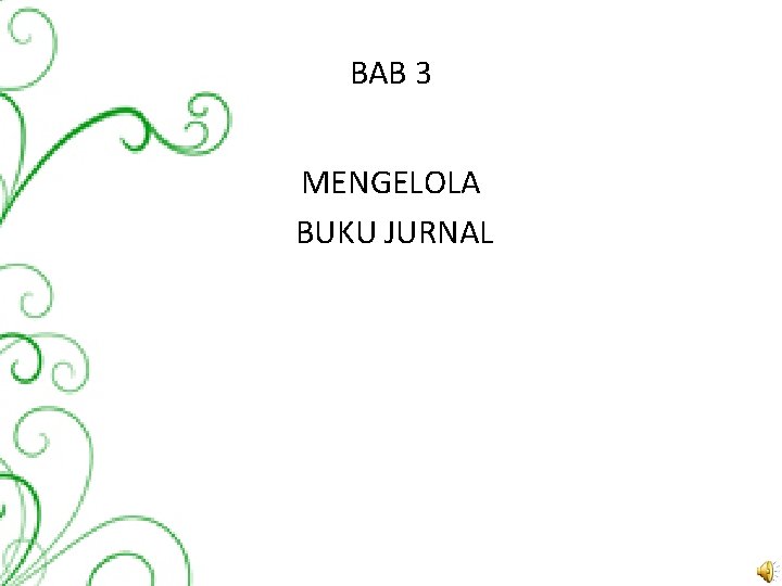 BAB 3 MENGELOLA BUKU JURNAL 