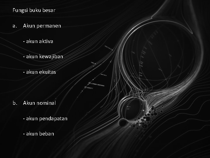 Fungsi buku besar a. Akun permanen - akun aktiva - akun kewajiban - akun