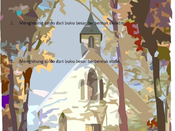 1. Menghitung saldo dari buku besar berbentuk skontro 2. Menghitung saldo dari buku besar