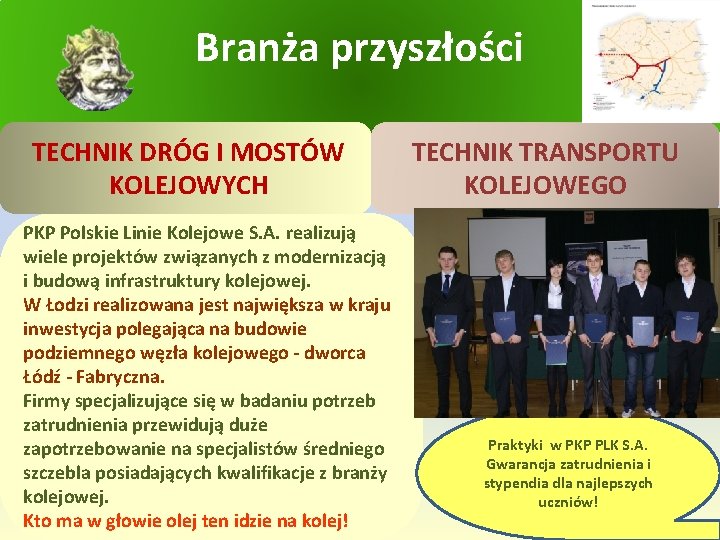 Branża przyszłości TECHNIK DRÓG I MOSTÓW KOLEJOWYCH PKP Polskie Linie Kolejowe S. A. realizują