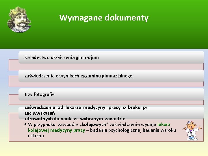 Wymagane dokumenty świadectwo ukończenia gimnazjum zaświadczenie o wynikach egzaminu gimnazjalnego trzy fotografie zaświadczenie od