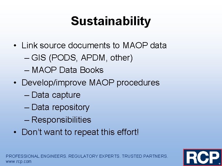 Sustainability • Link source documents to MAOP data – GIS (PODS, APDM, other) –