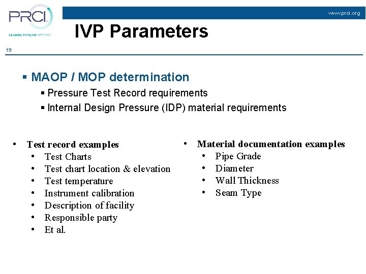 www. prci. org IVP Parameters 19 § MAOP / MOP determination § Pressure Test