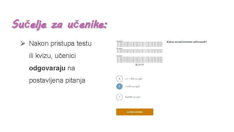 Sučelje za učenike: Ø Nakon pristupa testu ili kvizu, učenici odgovaraju na postavljena pitanja