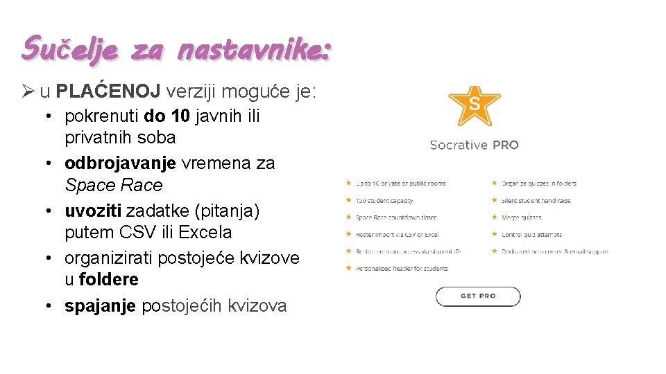 Sučelje za nastavnike: Ø u PLAĆENOJ verziji moguće je: • pokrenuti do 10 javnih