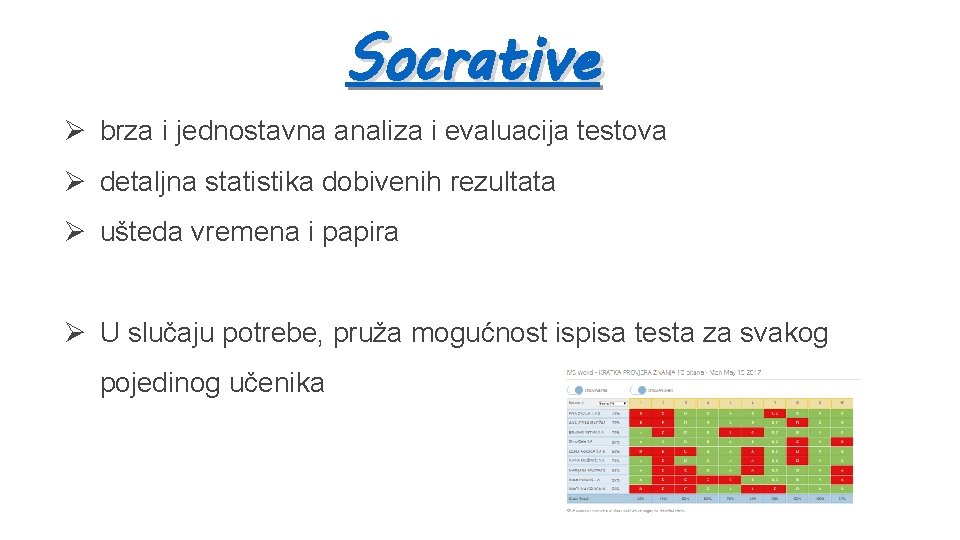 Socrative Ø brza i jednostavna analiza i evaluacija testova Ø detaljna statistika dobivenih rezultata