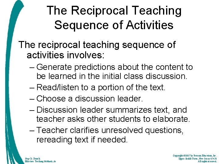 The Reciprocal Teaching Sequence of Activities The reciprocal teaching sequence of activities involves: –