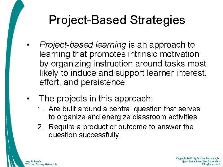 Project-Based Strategies • Project-based learning is an approach to learning that promotes intrinsic motivation