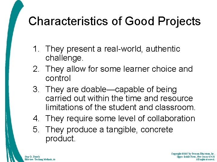 Characteristics of Good Projects 1. They present a real-world, authentic challenge. 2. They allow