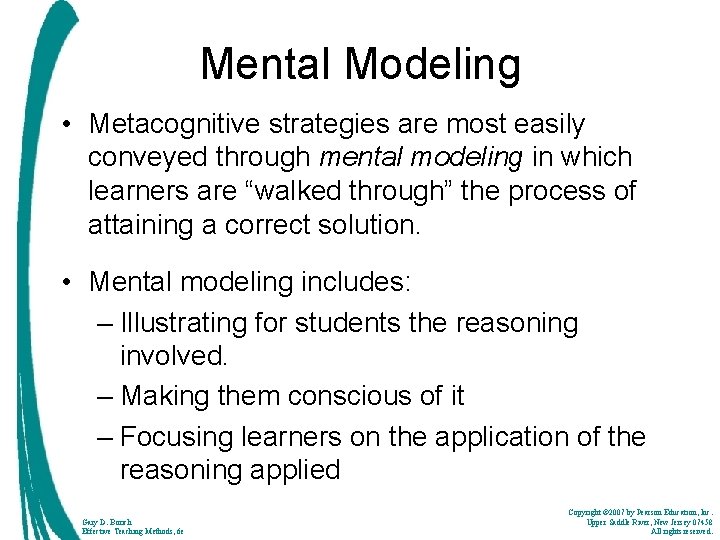 Mental Modeling • Metacognitive strategies are most easily conveyed through mental modeling in which