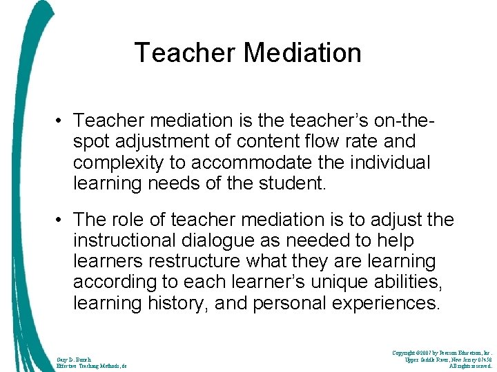 Teacher Mediation • Teacher mediation is the teacher’s on-thespot adjustment of content flow rate