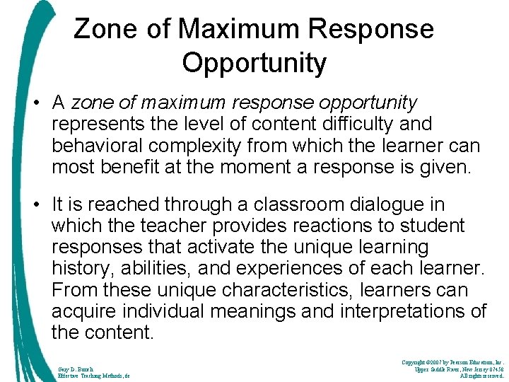 Zone of Maximum Response Opportunity • A zone of maximum response opportunity represents the