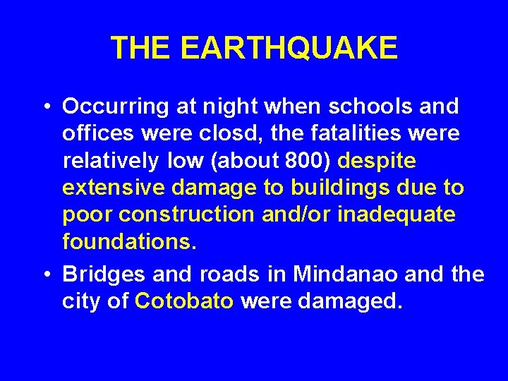 THE EARTHQUAKE • Occurring at night when schools and offices were closd, the fatalities