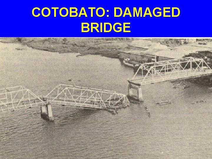 COTOBATO: DAMAGED BRIDGE 