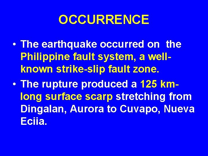 OCCURRENCE • The earthquake occurred on the Philippine fault system, a wellknown strike-slip fault