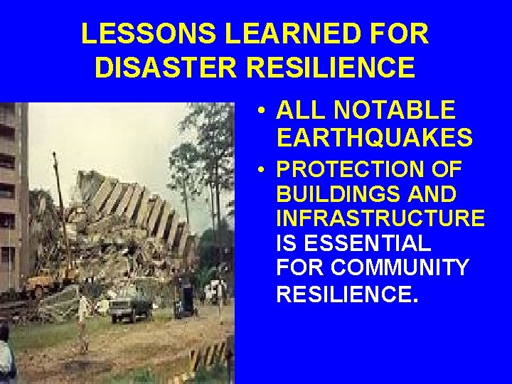 LESSONS LEARNED FOR DISASTER RESILIENCE • ALL NOTABLE EARTHQUAKES • PROTECTION OF BUILDINGS AND