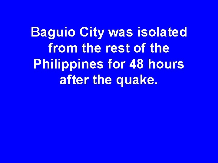 Baguio City was isolated from the rest of the Philippines for 48 hours after